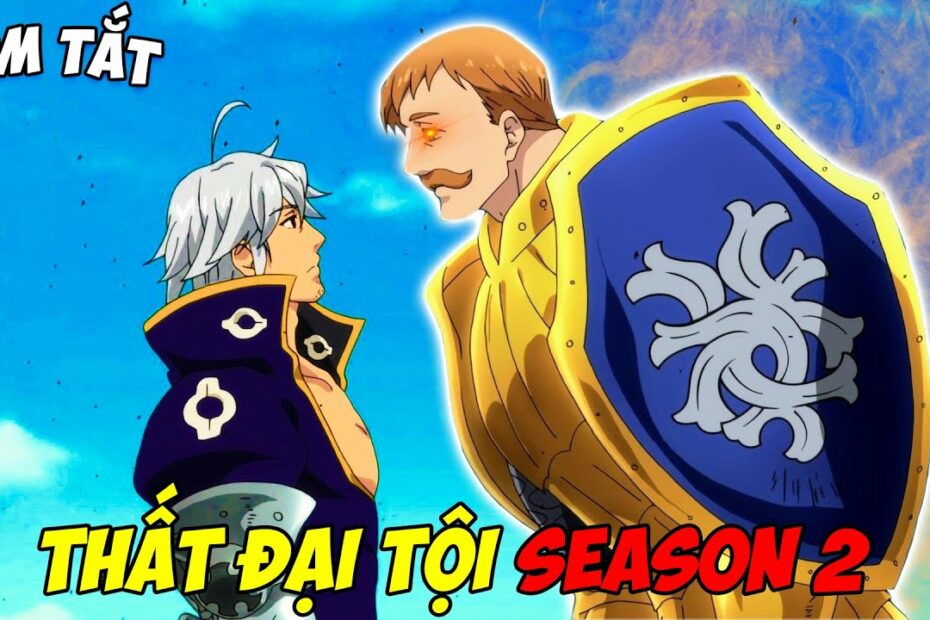 Thất Đại Tội Season 2 | Tìm Thành Viên Cuối Cùng Mang Sức Mạnh Thái Dương |  Tóm Tắt Anime - Youtube