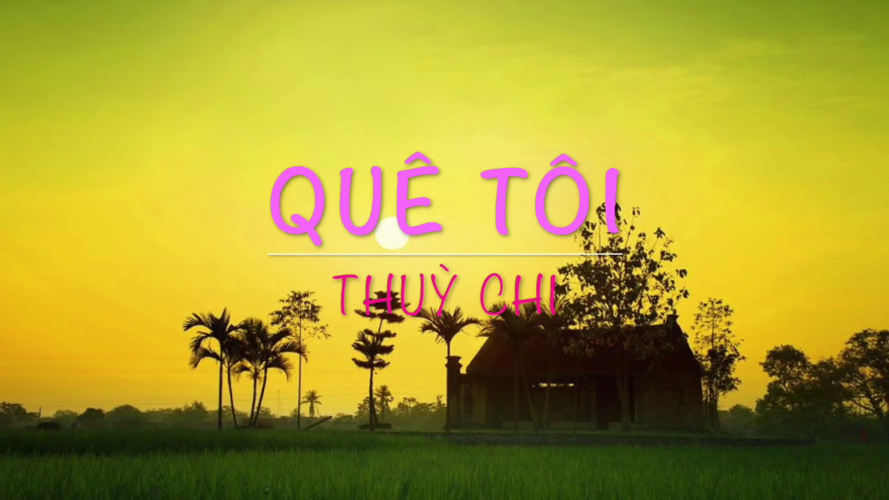 Quê Tôi - Ca Sĩ: Thuỳ Chi Lyric Mv - Youtube