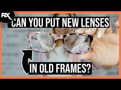 Can I Put New Lenses in Old Frames?