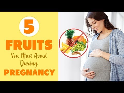 5 Fruits to Avoid During Pregnancy