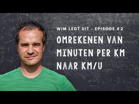 Omrekenen van minuten per kilometer naar kilometer per uur - Wim legt uit (E02)