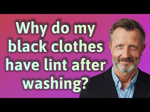 Why do my black clothes have lint after washing?